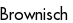 Brownisch